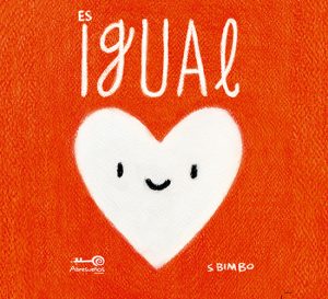 Igual. ¿Qué es igual? Es un libro sobre la igualdad para niños